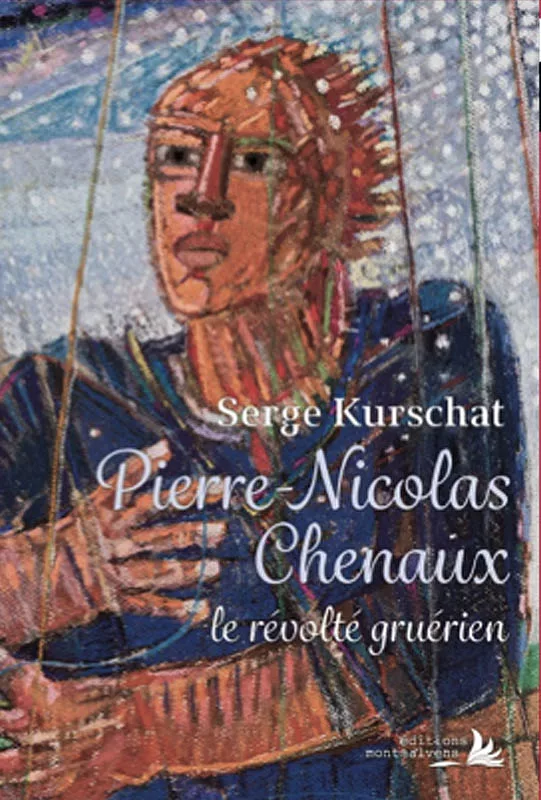 Pierre-Nicolas Chenaux, le révolté gruérien